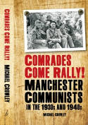 Cover image of book Comrades Come Rally! Manchester Communists in the 1930s & 1940s by Mike Crowley