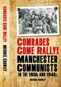 Cover image of book Comrades Come Rally! Manchester Communists in the 1930s & 1940s by Mike Crowley