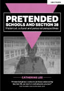 Cover image of book Pretended: Schools and Section 28: Historical, Cultural and Personal Perspectives by Catherine Lee 