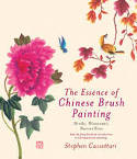 The Essence of Chinese Brush Painting: Birds, Blossoms, Butterflies by Stephen Cassettari