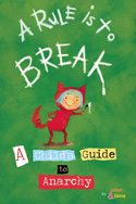 Cover image of book A Rule is to Break: a Child's Guide to Anarchy by John & Jana 