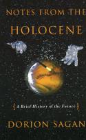 Notes from the Holocene: A Brief History of the Future by Dorion Sagan