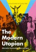 The Modern Utopian: Alternative Communities Then and Now by Richard Fairﬁeld