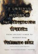 A Universal History of the Destruction of Books: From Ancient Sumer to Modern-day Iraq by Fernando Bez