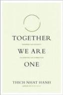 Together We are One: Honoring Our Diversity, Celebrating Our Connection by Thich Nhat Hanh