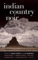 Cover image of book Indian Country Noir by Sarah Cortez and Liz Martinez (Editors)