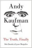 Cover image of book Andy Kaufman: The Truth, Finally by Bob Zmuda and Lynne Margulies
