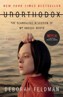 Cover image of book Unorthodox: The Scandalous Rejection of My Hasidic Roots by Deborah Feldman 