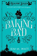 Cover image of book Baking Bad: A Cozy Mystery (With Dragons) 1 by Kim M Watt