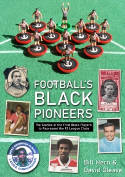 Cover image of book Football's Black Pioneers: The Stories of the First Black Players to Represent the 92 League Clubs by Bill Hern and David Gleave 