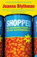Cover image of book Shopped: The Shocking Power of British Supermarkets by Joanna Blythman