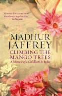 Cover image of book Climbing the Mango Trees: A Memoir of a Childhood in India by Madhur Jaffrey