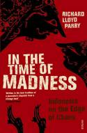 Cover image of book In the Time of Madness: Indonesia on the Edge of Chaos by Richard Lloyd Parry