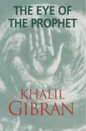 Cover image of book The Eye of the Prophet by Khalil Gibran