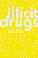 Cover image of book Iliict Drugs: Use and Control by Adrian Barton 