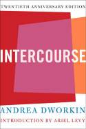 Cover image of book Intercourse (Twentieth Anniversary Edition) by Andrea Dworkin 