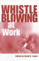 Cover image of book Whistleblowing at Work by Edited by David B. Lewis 