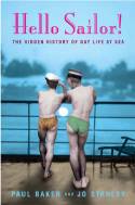 Cover image of book Hello Sailor! The Hidden History of Gay Life at Sea by Paul Baker and Jo Stanley