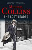 Cover image of book Michael Collins: The Lost Leader by Margery Forester