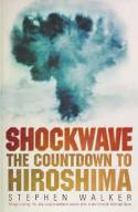 Cover image of book Shockwave: The Countdown to Hiroshima by Stephen Walker 