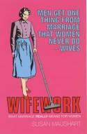 Cover image of book Wifework: What Marriage Really Means For Women by Susan Maushart