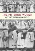 Cover image of book The Pit Brow Women of the Wigan Coalfield by Alan Davies