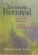 Cover image of book Intimate Betrayal: Domestic Violence in Lesbian Relationships by Ellyn Kaschak 