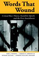 Cover image of book Words That Wound: Critical Race Theory, Assaultive Speech, and the First Amendment by Mari J Matsuda et al