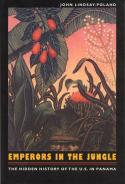Cover image of book Emperors in the Jungle: The Hidden History of the U.S. in Panama by John Lindsay-Poland 
