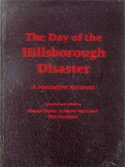 Cover image of book The Day of the Hillsborough Disaster: A Narrative by Rogan Taylor, Andrew Ward  &  Tim Newburn 