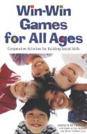 Cover image of book Win-Win Games for All Ages: Cooperative Activities for Building Social Skills by Josette & Ba Luvmour