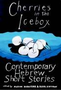 Cover image of book Cherries in the Icebox: Contemporary Hebrew Short Stories by Marion Baraitser & Haya Hoffman (ed)