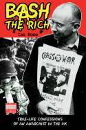 Cover image of book Bash the Rich: True-Life Confessions of an Anarchist in the UK by Ian Bone