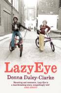 Cover image of book Lazy Eye by Donna Daley-Clarke