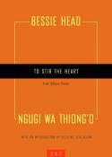 Cover image of book To Stir the Heart: Four African Stories by Bessie Head & Ngugi  Wa Thiong