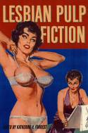 Lesbian Pulp Fiction: The Sexually Intrepid World of Lesbian Paperback Novels 1950-1965 by Katherine V. Forrest (Editor)