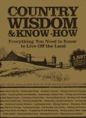 Cover image of book Country Wisdom & Know-how: Everything You Need to Know to Live Off the Land by Storey Books