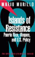 Cover image of book Islands of Resistance: Puerto Rico, Vieques and U.S. Policy by Mario Murillo