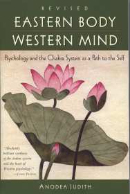 Cover image of book Eastern Body, Western Mind: Psychology and the Chakra System as a Path to the Self by Anodea Judith