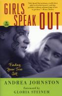 Cover image of book Girls Speak Out: Finding Your True Self by Andrea Johnston