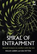 Cover image of book Spiral of Entrapment: Abused Women in Conflict with the Law by Hallie Ludsin and Lisa Vetten
