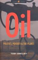 Cover image of book Oil: Politics, Poverty and the Planet by Toby Shelley