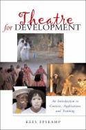Cover image of book Theatre for Development: An Introduction to Context, Applications and Training by Kees Epskamp