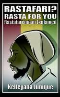 Cover image of book Rastafari? Rasta for You: Rastafarianism Explained by Kelleyana Junique