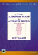 Cover image of book A Guide to Alternative Health and Alternative Remedies by Jenny Halbert 