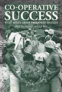 Cover image of book Co-operative Success: What Makes Group Enterprise Succeed by Malcolm Harper and A.K. Roy