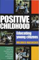 Positive Childhood - Educating Young Citizens: A Resource Book for Teachers and Parents of Young Chi by Mildred Masheder