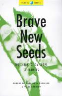 Cover image of book Brave New Seeds: The Threat of GM Crops to Farmers by Robert Ali Brac De La Perriere and Franck Seuret