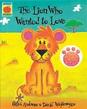 Cover image of book The Lion Who Wanted to Love by Giles Andreae & David Wojtowycz