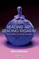 Cover image of book Reading Art, Reading Irigaray: The Politics of Art by Women by Hilary Robinson